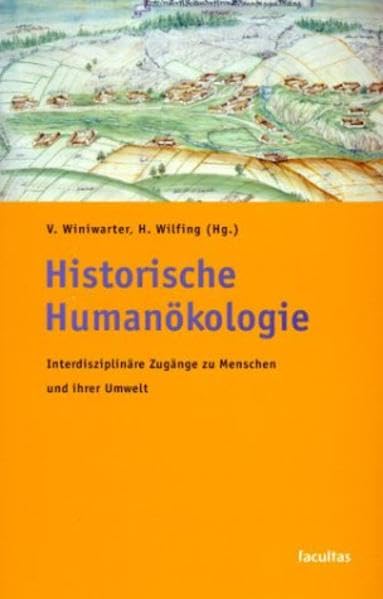 Historische Humanökologie: Interdisziplinäre Zugänge zu Menschen und ihrer Umwelt Natural Sciences