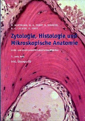 Zytologie, Histologie und Mikroskopische Anatomie: Licht- und elektronenmikroskopischer Bildatlas Medicine