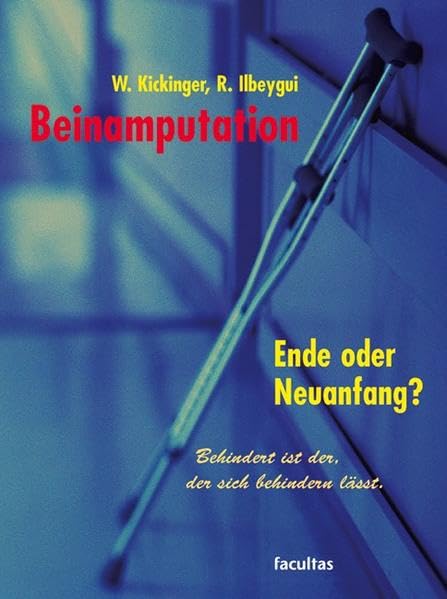 Beinamputation - Ende oder Neuanfang?: Informationen und Ratschläge Medicine Books