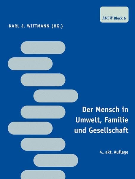 Der Mensch in Umwelt, Familie und Gesellschaft: Ein Lehr- und Arbeitsbuch für den ersten Studienabschnitt Medizin Medicine