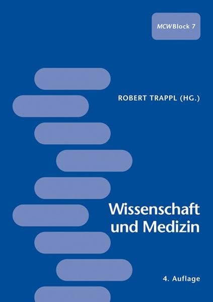 Wissenschaft und Medizin: Ein Lehrbuch für das Erste Spezielle StudienModul (SSM 1) - MCW Block 7 Medicine