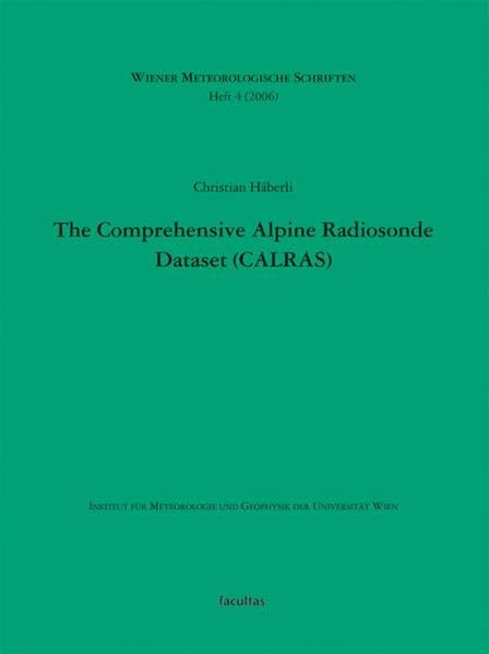 The Comprehensive Alpine Radiosonde Dataset (CALRAS): Contribution to the Regional Climate Diagnostic Based on Upper-Air Soundings 1957-1999 book