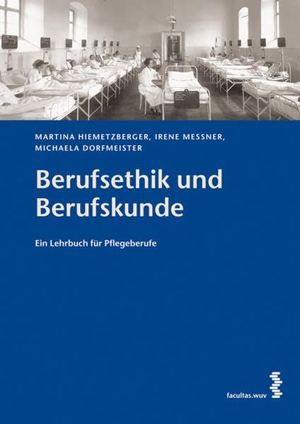Berufsethik und Berufskunde: Ein Lehrbuch für Pflegeberufe Medicine