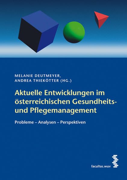 Aktuelle Entwicklungen im österreichischen Gesundheits- und Pflegemanagement: Probleme - Analysen - Perspektiven Medicine