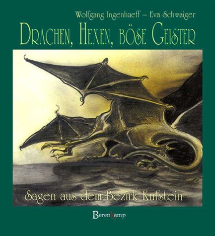Drachen, Hexen, böse Geister. Sagen aus dem Bezirk Kufstein. Fairy Tales & Legends