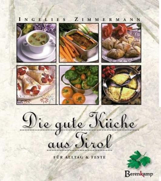 Die gute Küche aus Tirol. Für Alltag & Feste Leisure, Home & Garden