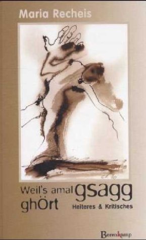 Weil 's amal g'sagg g'hört: Heiteres und Kritisches Poetry