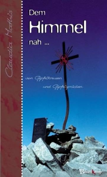Dem Himmel nah... . Von Gipfelkreuzen und Gipfelsprüchen. Contemporary literature