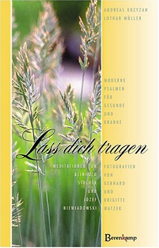 Lass dich tragen: Moderne Psalmen für Gesunde und Kranke Poetry