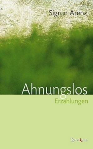 Ahnungslos: Erzählungen Fiction