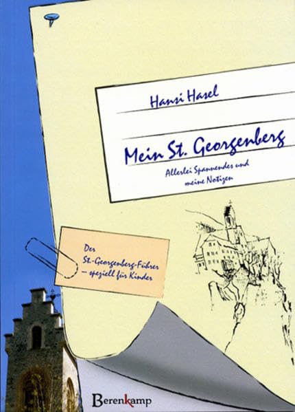 Hansi Hasel - Mein St. Georgenberg: Allerlei Spannendes und meine Notizen. Der St.-Georgenbergführer speziell für Kinder Children's books
