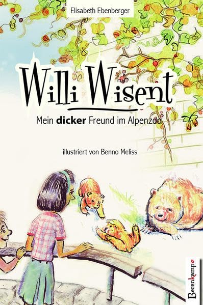 Willi Wisent: Mein dicker Freund im Alpenzoo Non-fiction