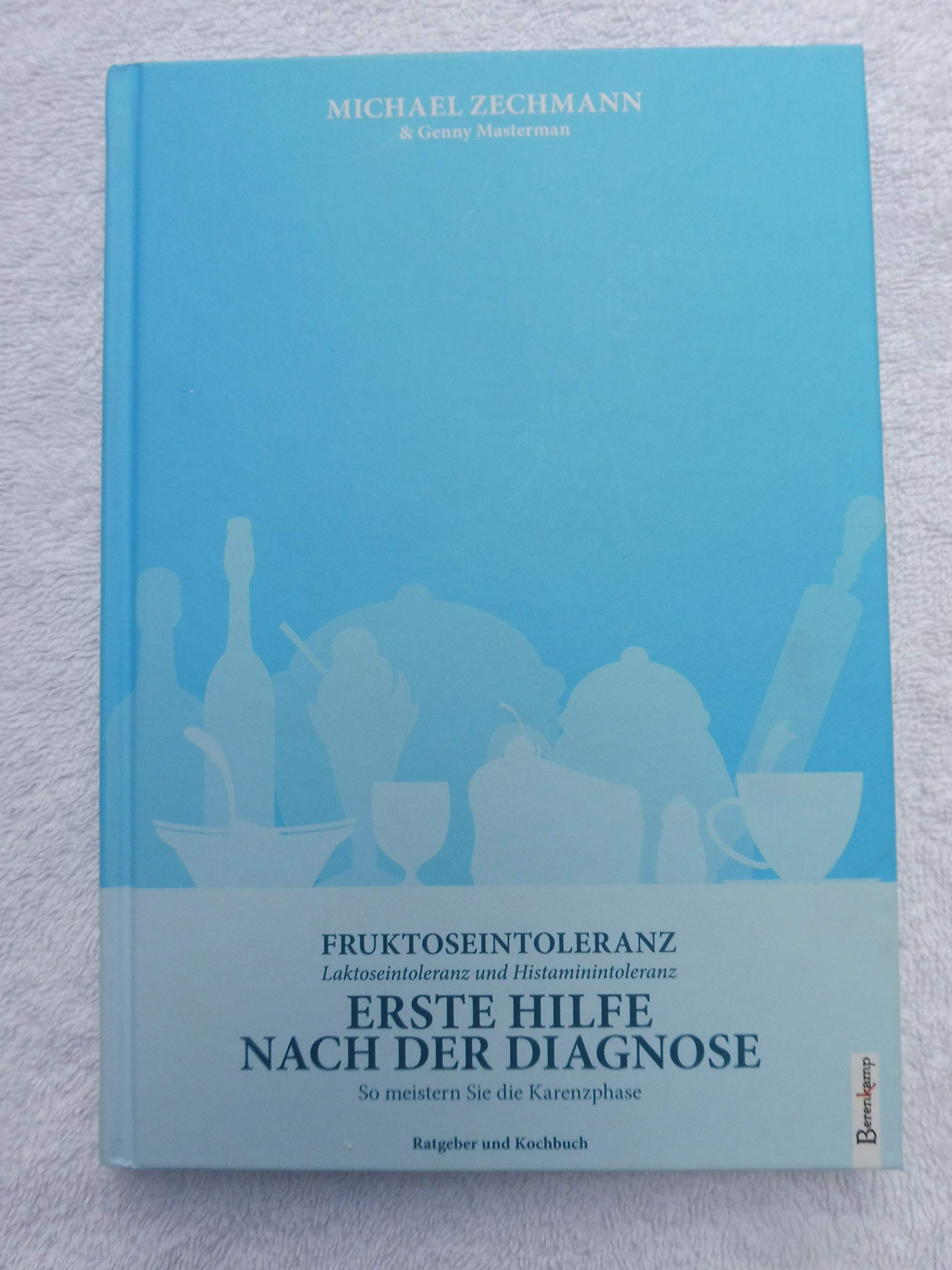 Erste Hilfe nach der Diagnose: Fruktoseintoleranz, Laktoseintoleranz und Histaminintoleranz Leisure, Home & Garden