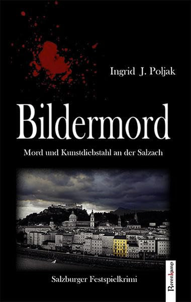 Bildermord: Mord und Kunstdiebstahl an der Salzach. Salzburger Festspielkrimi Contemporary literature