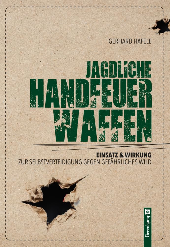 Jagdliche Handfeuerwaffen: Einsatz und Wirkung zur Selbstverteidigung gegen gefährliches Wild Media & Communication