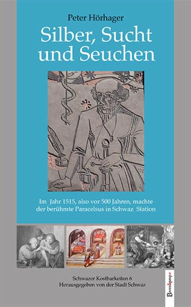 Silber, Sucht und Seuchen: Schwazer Kostbarkeiten 6 Politics & History