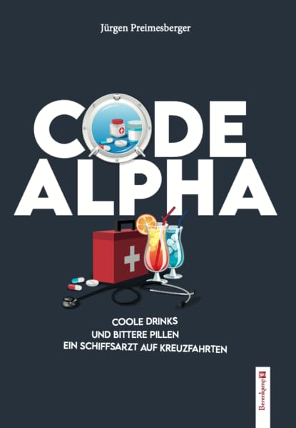 CODE ALPHA: Coole Drinks und bittere Pillen. Ein Schiffsarzt auf Kreuzfahrten Contemporary literature