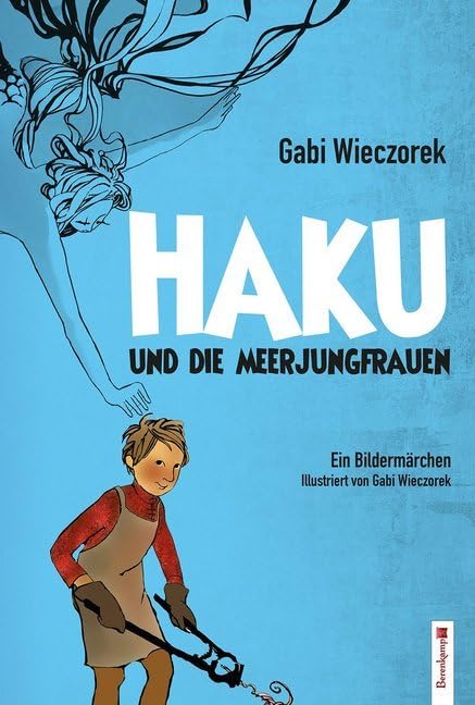 Haku und die Meerjungfrauen: Ein Bildermärchen Fairy Tales & Legends
