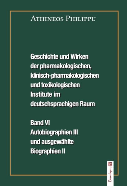 Geschichte und Wirken der pharmakologischen, klinisch-pharmakologischen und toxikologischen Institute im deutschsprachigen Raum Band VI Medicine