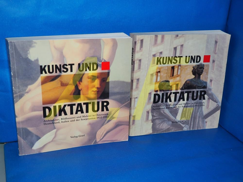 Kunst und Diktatur: Architektur, Bildhauerei, Malerei in Österreich, Deutschland, Italien und Sowjetunion 1922-1956. Ausstellungskatalog Architecture