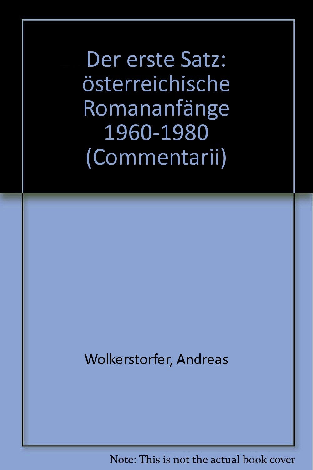 Der erste Satz: Österreichische Romananfänge 1960-1980 (Commentarii: Forschungen zur Literatur- und Kulturgeschichte) Social Sciences