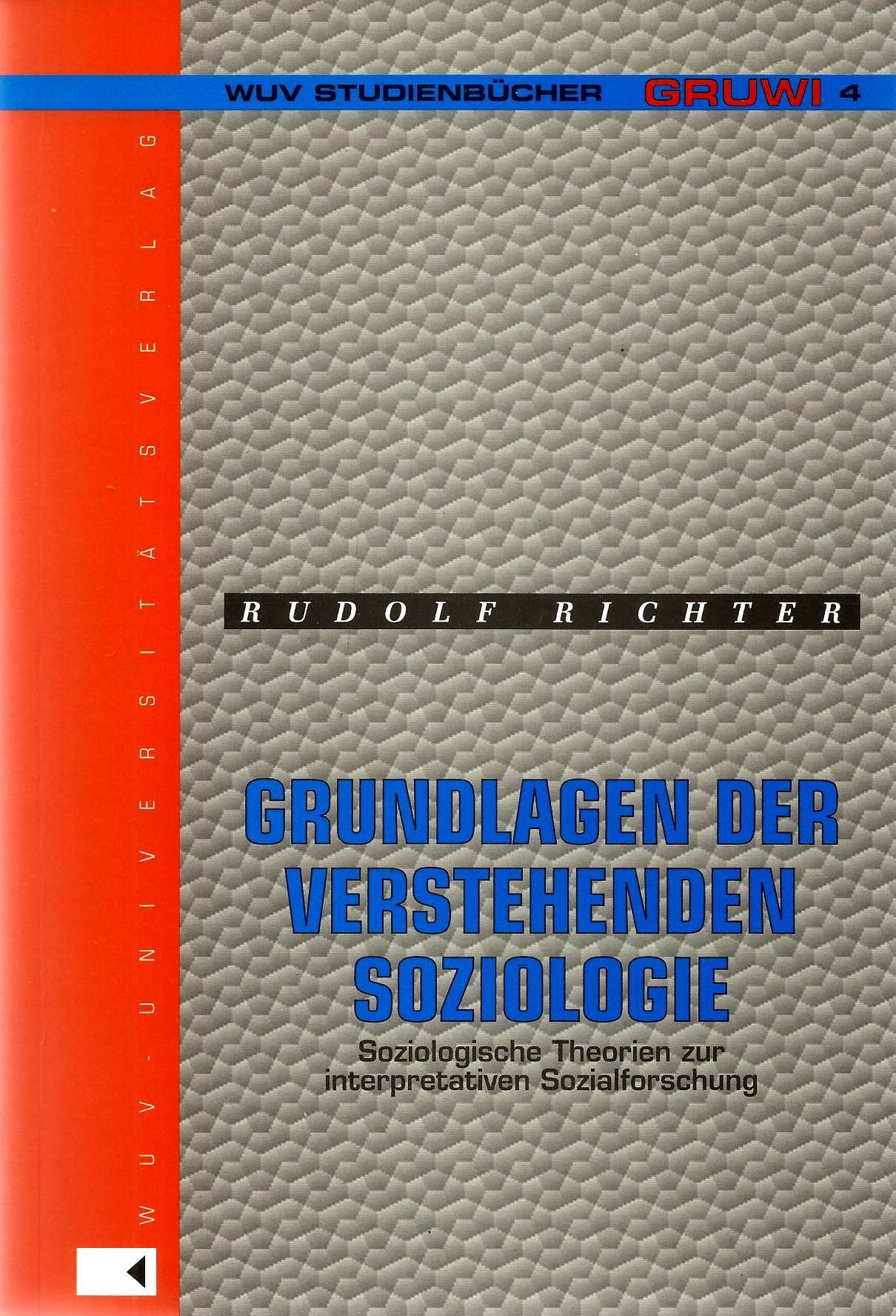 Grundlagen der Verstehenden Soziologie: Soziologische Theorien zur interpretativen Sozialforschung (WUV-Studienbücher Grund- und Integrativwissenschaften) Books