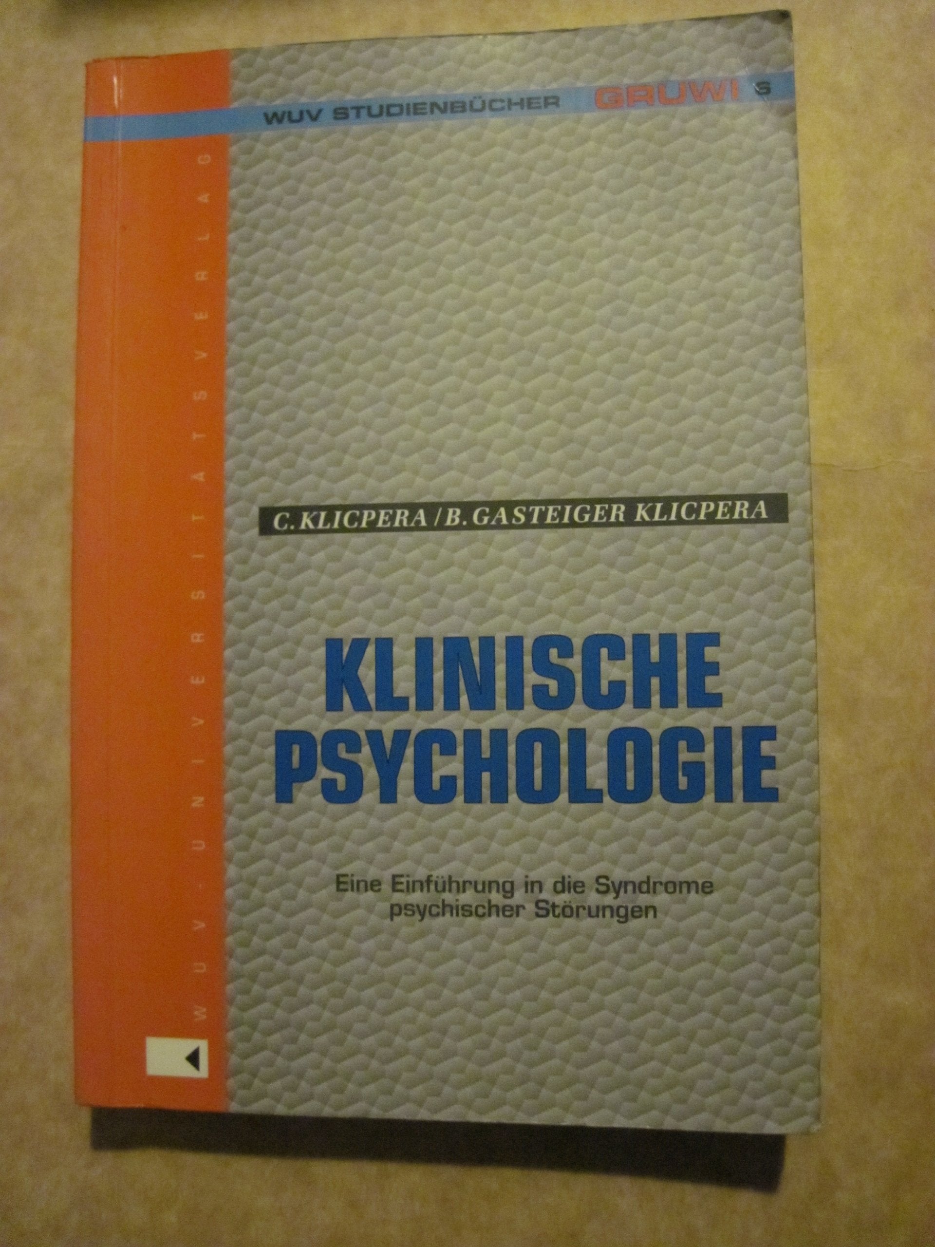 Klinische Psychologie: Eine Einführung in die Syndrome psychischer Störungen (WUV-Studienbücher Grund- und Integrativwissenschaften) Psychology