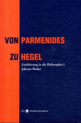 Einführung in die Philosophie / Von Parmenides zu Hegel Philosophy