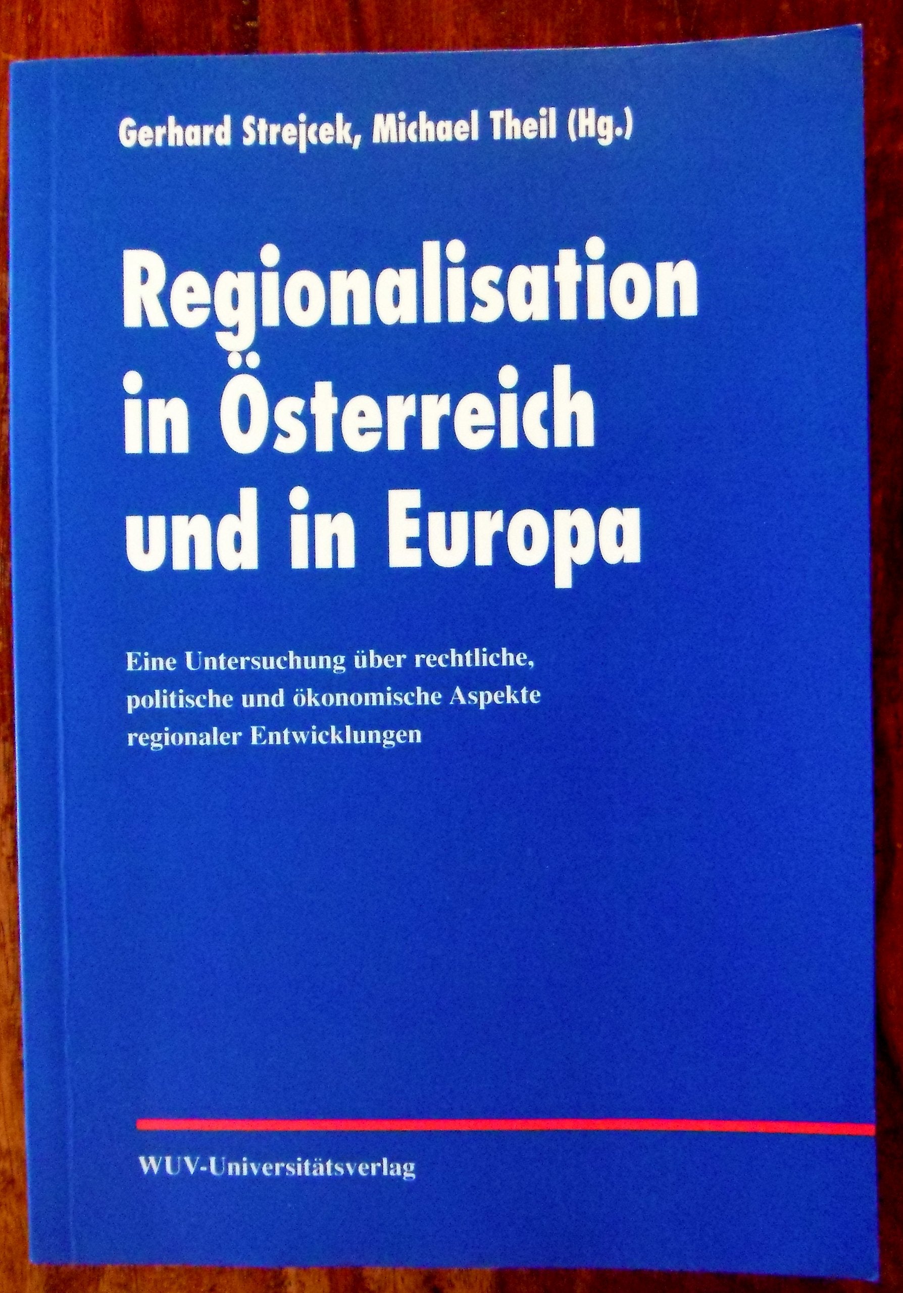 Regionalisation in Österreich und in Europa: Eine Untersuchung über rechtliche, politische und ökonomische Aspekte regionaler Entwicklung Medicine