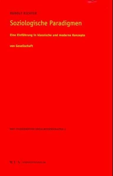 Soziologische Paradigmen: Eine Einführung in klassische und moderne Konzepte von Gesellschaft (WUV Studienbücher Sozialwissenschaften) Law