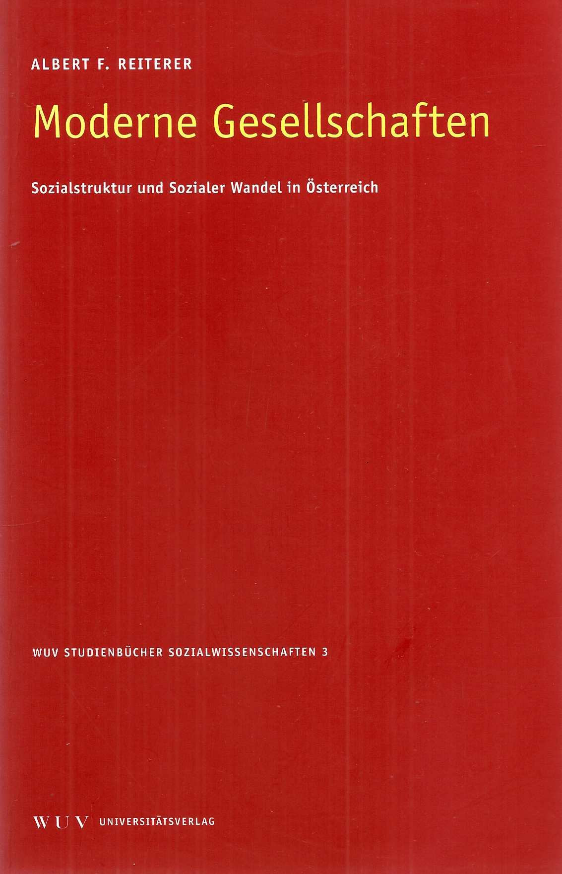 Moderne Gesellschaften: Sozialstruktur und Sozialer Wandel in Österreich (WUV Studienbücher Sozialwissenschaften) Law