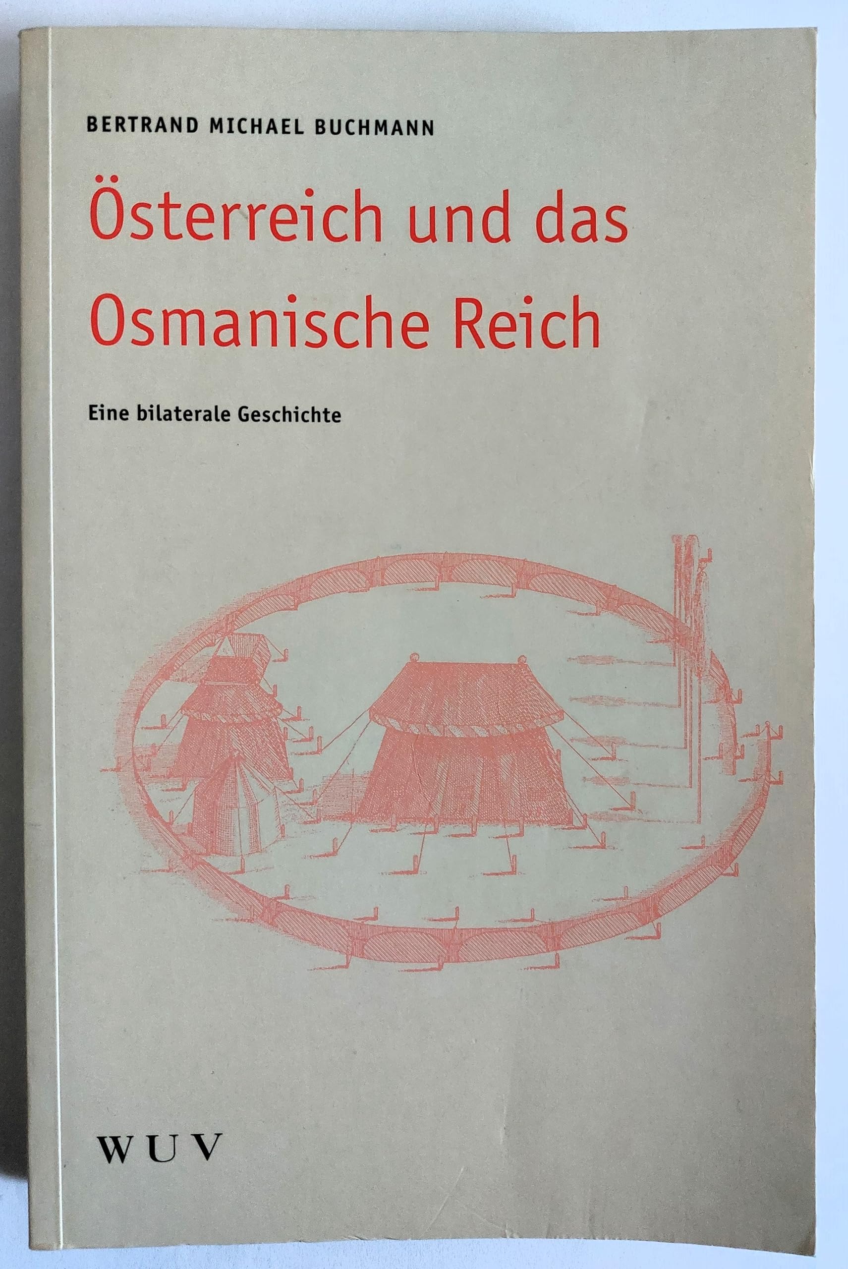 Österreich und das Osmanische Reich: Eine bilaterale Geschichte Politics & History