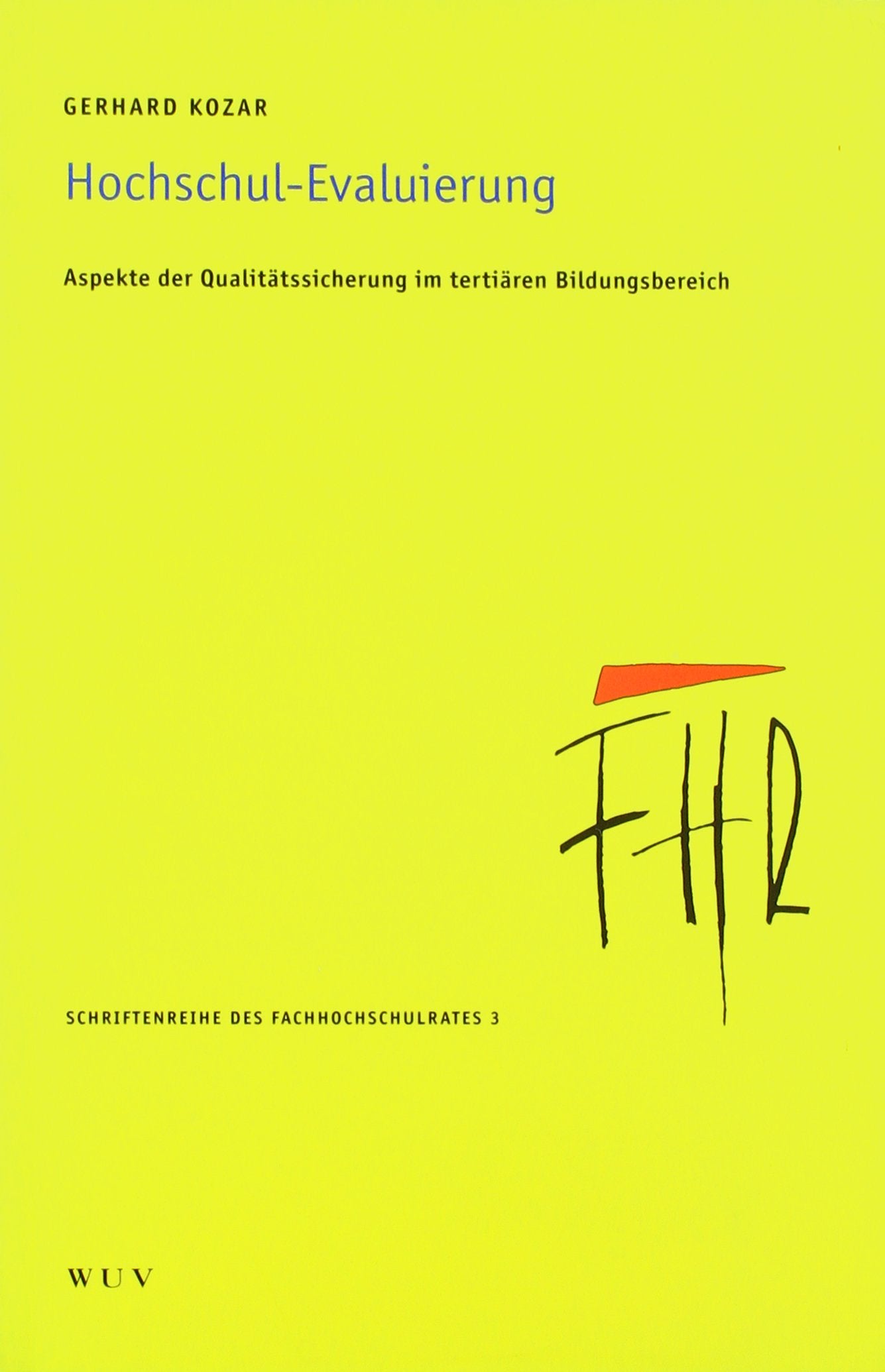 Hochschul-Evaluierung: Aspekte der Qualitätssicherung im tertiären Bildungsbereich (Schriftenreihe des Fachhochschulrates) Books