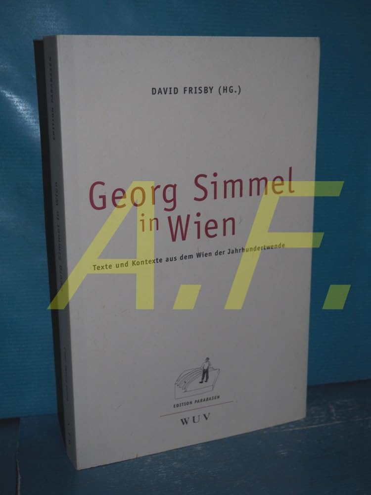 Georg Simmel in Wien. Texte und Kontexte aus dem Wien der Jahrhundertwende (Edition Parabasen) Philosophy