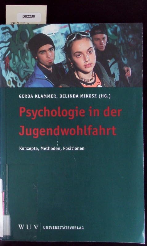 Psychologie in der Jugendwohlfahrt: Konzepte, Methoden, Positionen Social Sciences