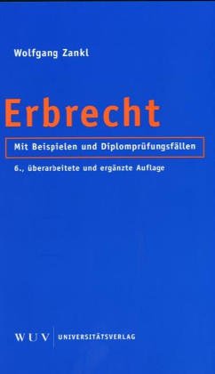 Erbrecht: Mit Beispielen und Diplomprüfungsfällen (WUV Studienbücher JUS) Law
