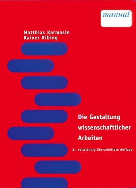 Die Gestaltung wissenschaftlicher Arbeiten: Ein Leitfaden für Haus-, Seminar- und Diplomarbeiten sowie Dissertationen (Manual) Books