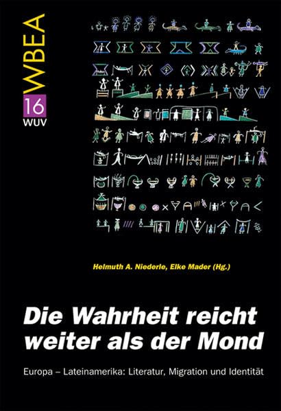 'Die Wahrheit reicht weiter als der Mond'. Europa - Lateinamerika: Literatur, Migration und Identität (Wiener Beiträge zur Ethnologie und Anthropologie (WBEA)) Law