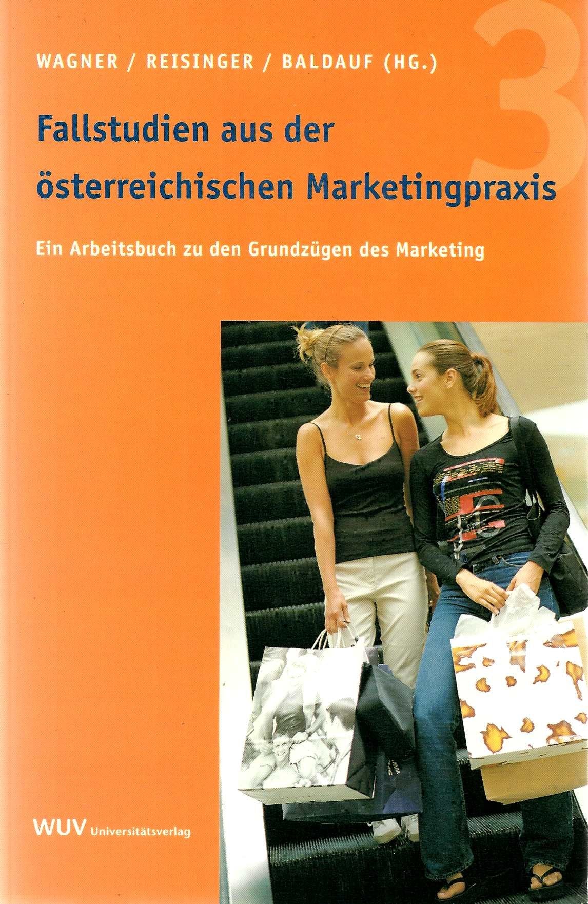 Fallstudien aus der österreichischen Marketingpraxis 3: Ein Arbeitsbuch zu den Grundzügen des Marketing Law