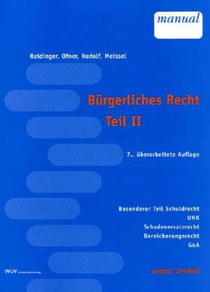 Bürgerliches Recht, Teil II (f. Österreich): Besonderer Teil Schuldrecht, UNK, Schadenersatzrecht, Bereicherungsrecht, GoA, aktuell: ZinsRÄG (Manual) Law