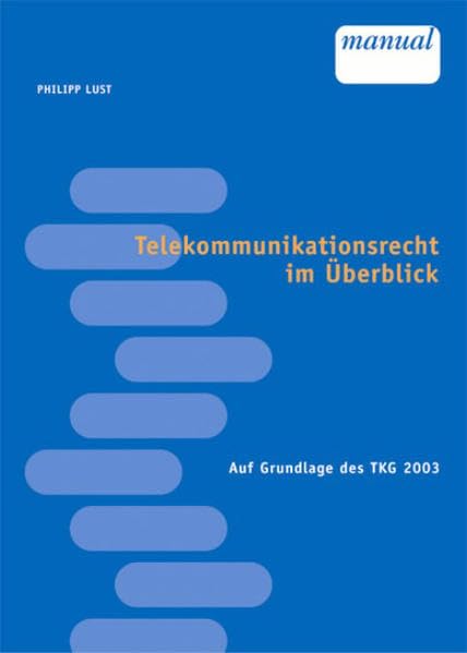 Telekommunikationsrecht im Überblick: Auf Grundlage des TKG 2003 Law