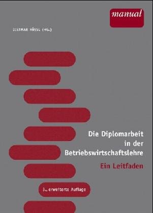 Die Diplomarbeit in der Betriebswirtschaftslehre: Ein Leitfaden Business, Finance & Career