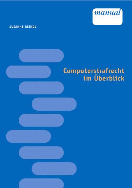 Computerstrafrecht im Überblick. Österreichisches Recht Law