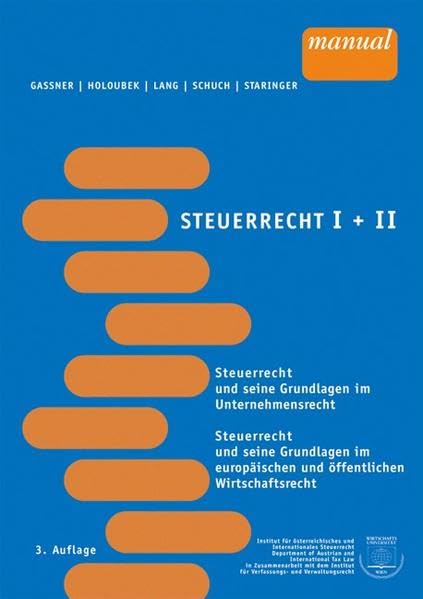 Steuerrecht I+II: Steuerrecht und seine Grundlagen im Unternehmensrecht /im europäischen und öffentlichen Wirtschaftsrecht Law