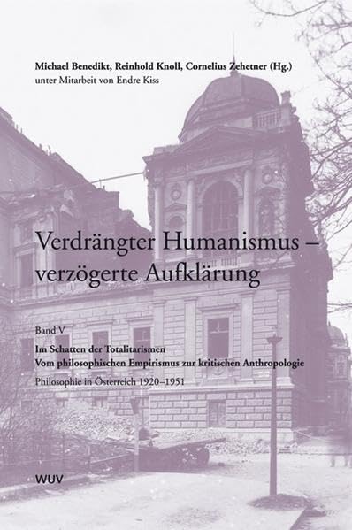 Verdrängter Humanismus - verzögerte Aufklärung. Im Schatten der Totalitarismen - Vom philosophischen Empirismus zur kritischen Anthropologie Philosophy