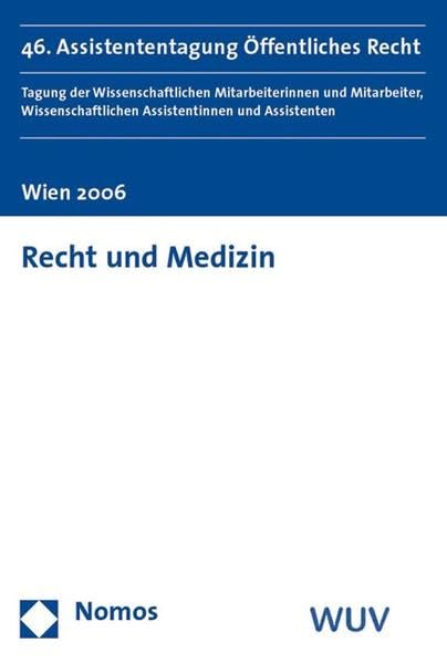 Recht und Medizin: 46. Assistententagung Öffentliches Recht. Tagung der Wissenschaftlichen Mitarbeiterinnen und Mitarbeiter, Wissenschaftlichen Assistentinnen und Assistenten Law