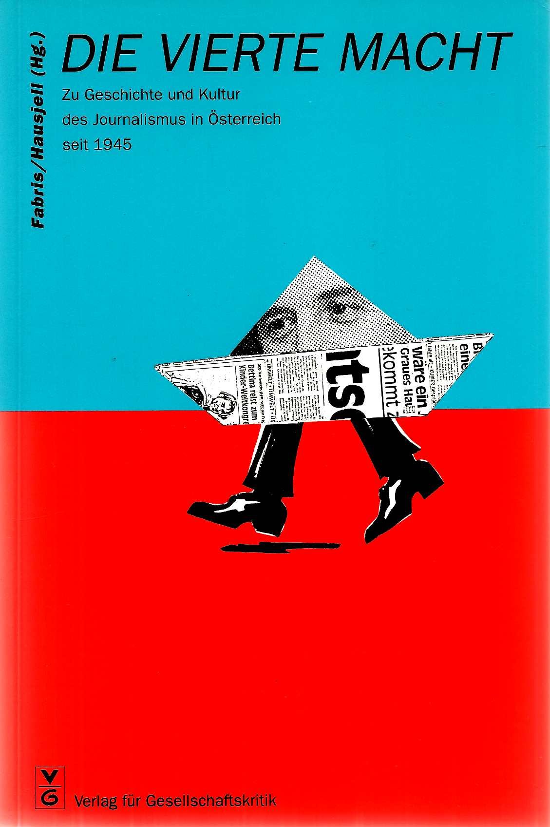 Die vierte Macht. Zu Geschichte und Kultur des Journalismus in Österreich seit 1945 Books
