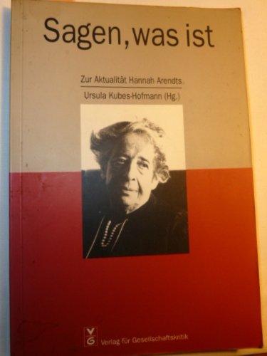 Sagen, was ist: Zur Aktualität Hannah Arendts Philosophy