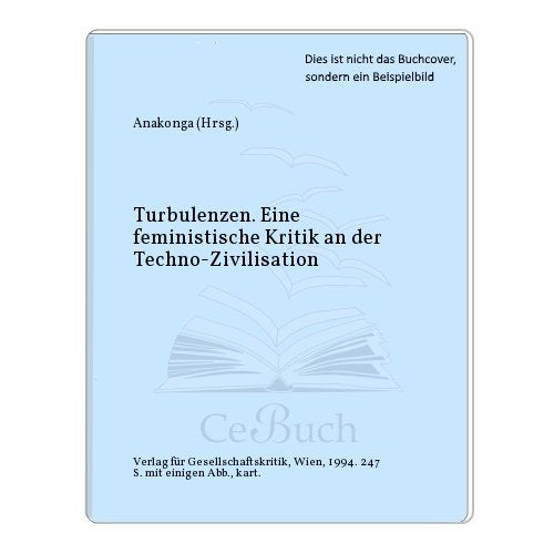 Turbulenzen: Eine feministische Kritik an der Techno-Zivilisation (German Edition) Books