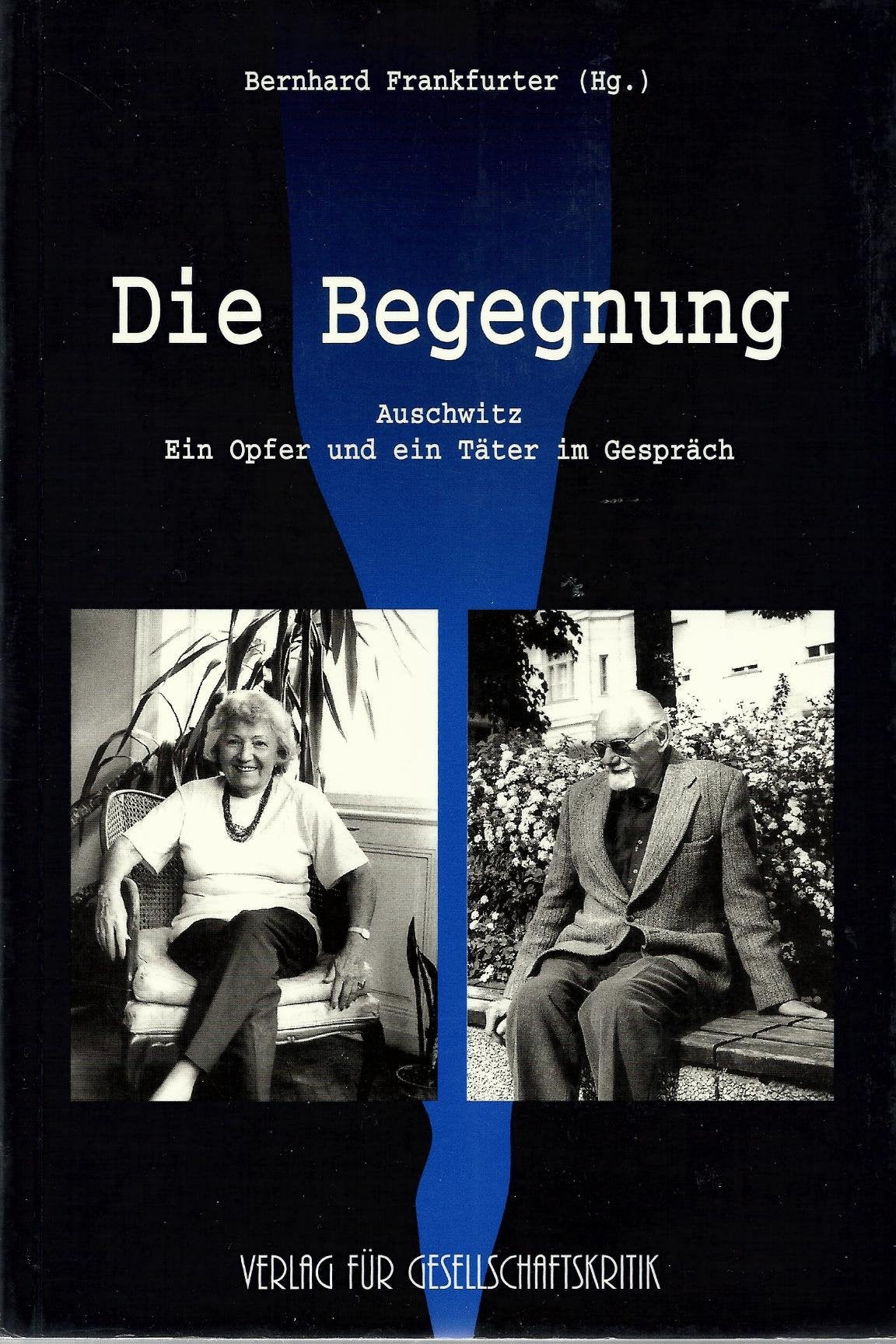 Die Begegnung. Auschwitz - Ein Opfer und ein Täter im Gespräch German history